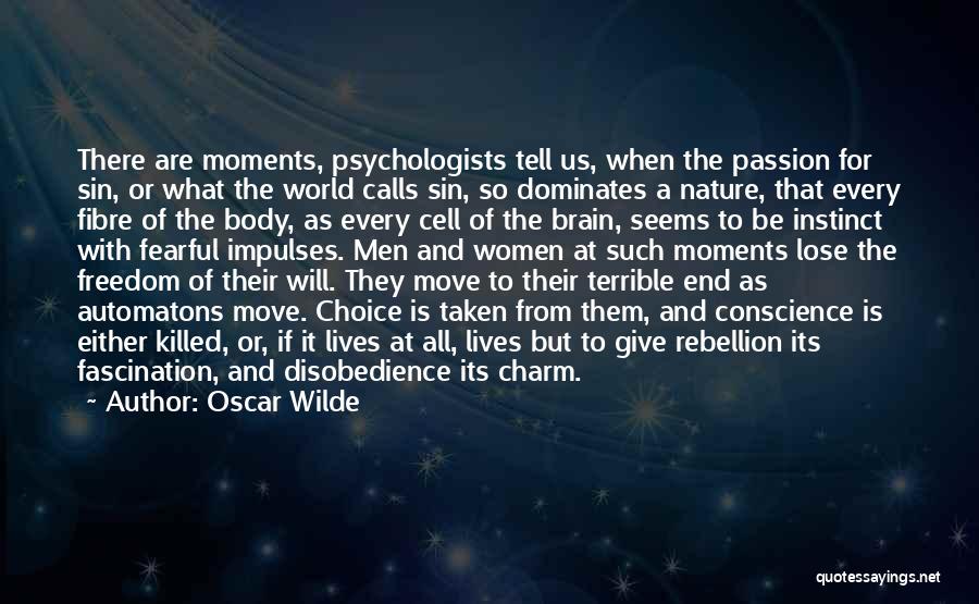 Oscar Wilde Quotes: There Are Moments, Psychologists Tell Us, When The Passion For Sin, Or What The World Calls Sin, So Dominates A