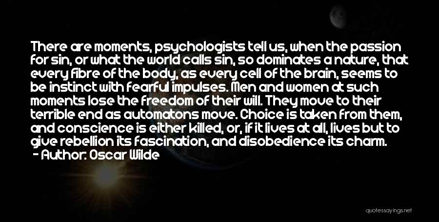 Oscar Wilde Quotes: There Are Moments, Psychologists Tell Us, When The Passion For Sin, Or What The World Calls Sin, So Dominates A