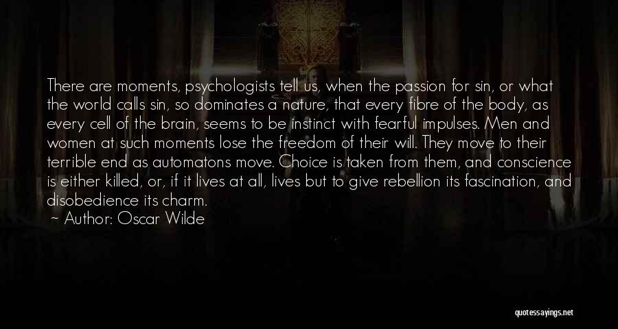Oscar Wilde Quotes: There Are Moments, Psychologists Tell Us, When The Passion For Sin, Or What The World Calls Sin, So Dominates A