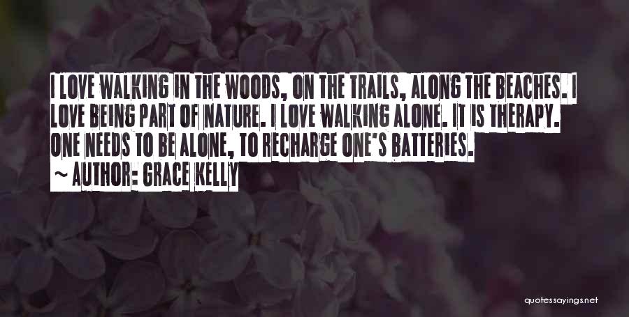 Grace Kelly Quotes: I Love Walking In The Woods, On The Trails, Along The Beaches. I Love Being Part Of Nature. I Love