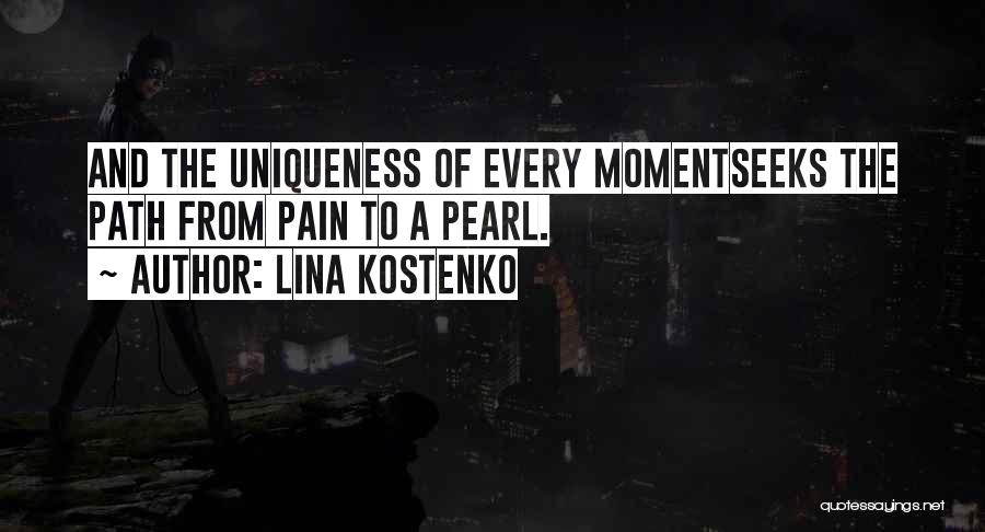 Lina Kostenko Quotes: And The Uniqueness Of Every Momentseeks The Path From Pain To A Pearl.