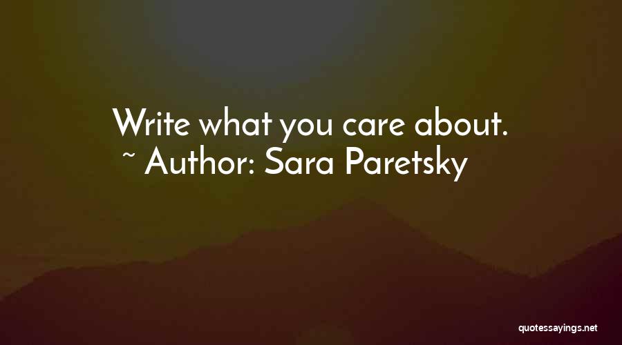 Sara Paretsky Quotes: Write What You Care About.