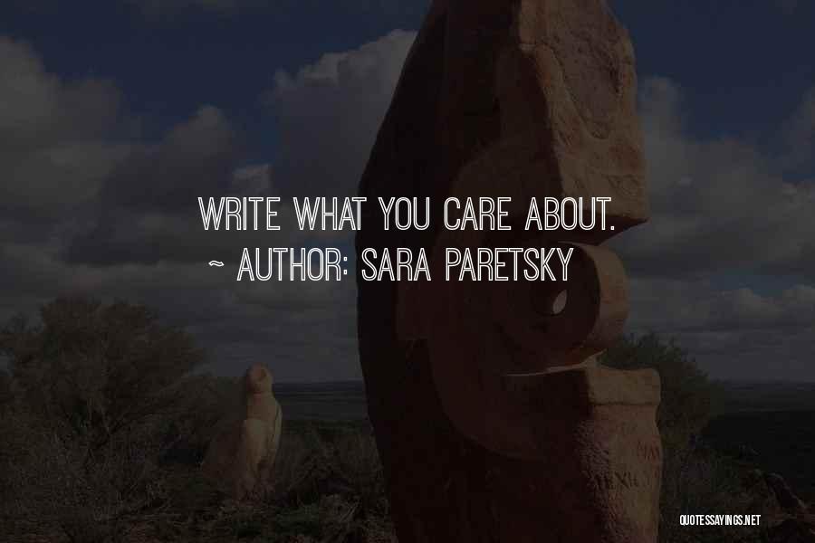 Sara Paretsky Quotes: Write What You Care About.