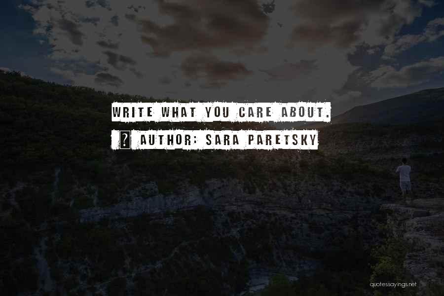 Sara Paretsky Quotes: Write What You Care About.