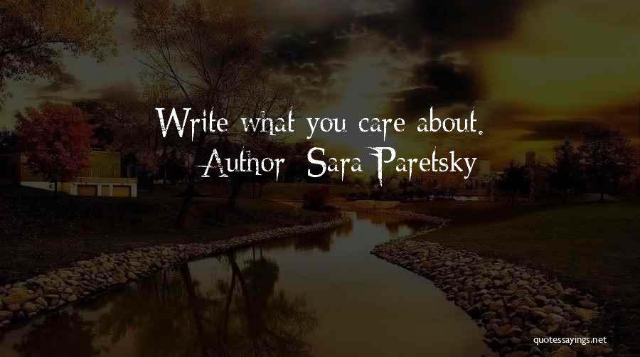 Sara Paretsky Quotes: Write What You Care About.