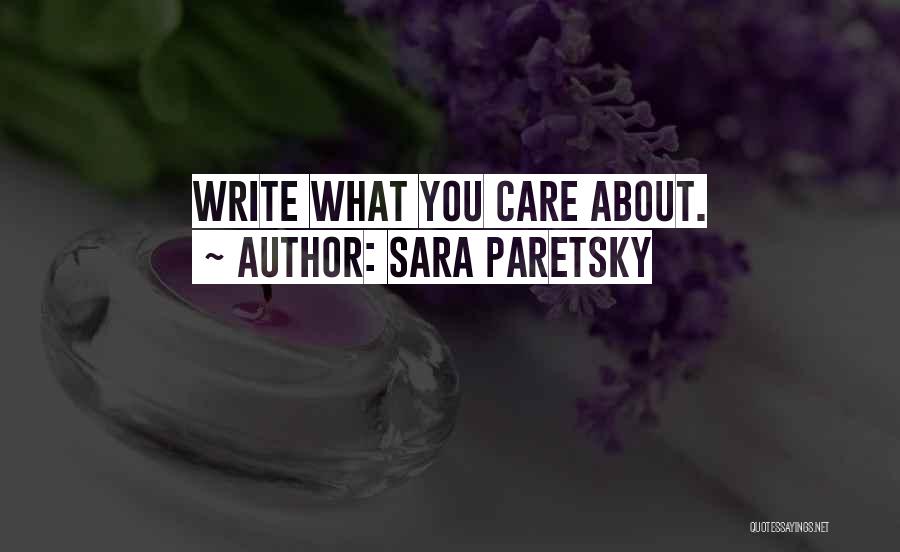 Sara Paretsky Quotes: Write What You Care About.
