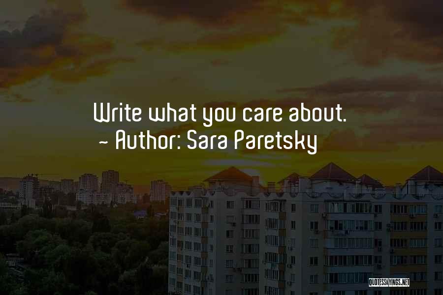Sara Paretsky Quotes: Write What You Care About.