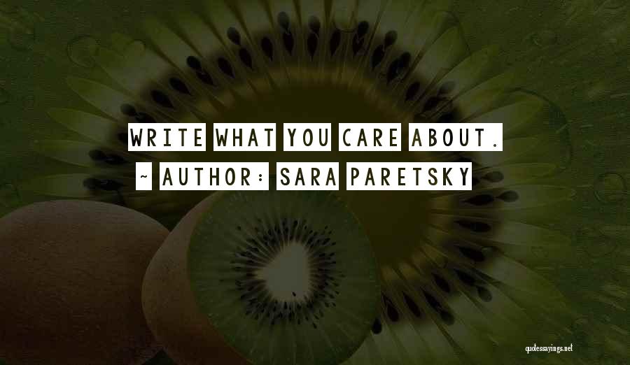 Sara Paretsky Quotes: Write What You Care About.
