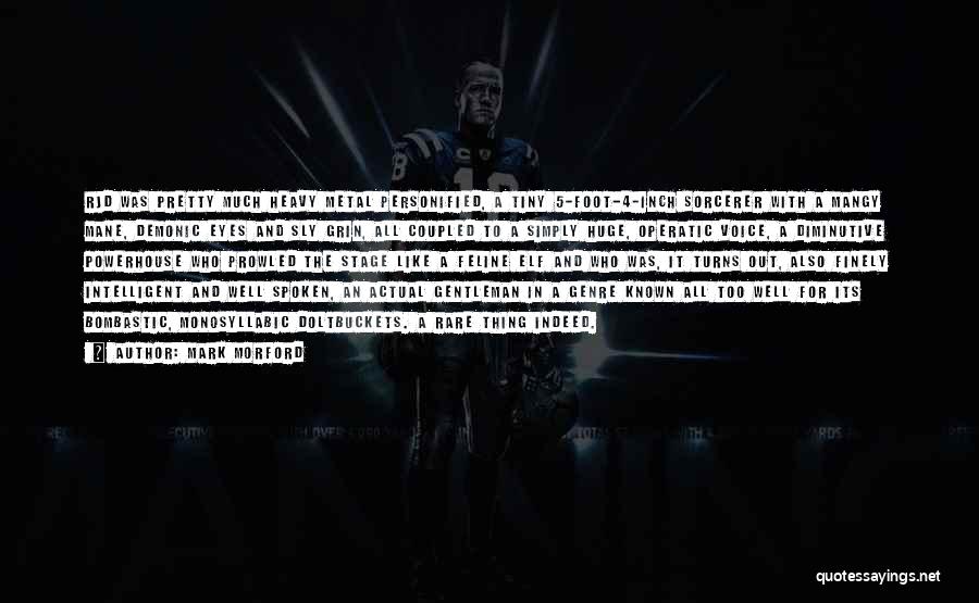 Mark Morford Quotes: Rjd Was Pretty Much Heavy Metal Personified, A Tiny 5-foot-4-inch Sorcerer With A Mangy Mane, Demonic Eyes And Sly Grin,