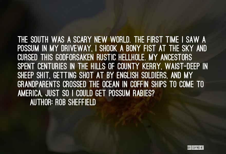 Rob Sheffield Quotes: The South Was A Scary New World. The First Time I Saw A Possum In My Driveway, I Shook A