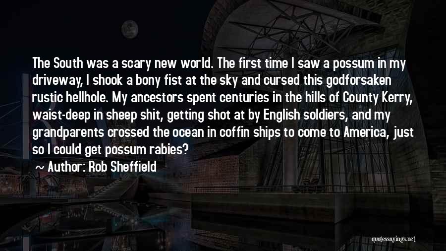 Rob Sheffield Quotes: The South Was A Scary New World. The First Time I Saw A Possum In My Driveway, I Shook A