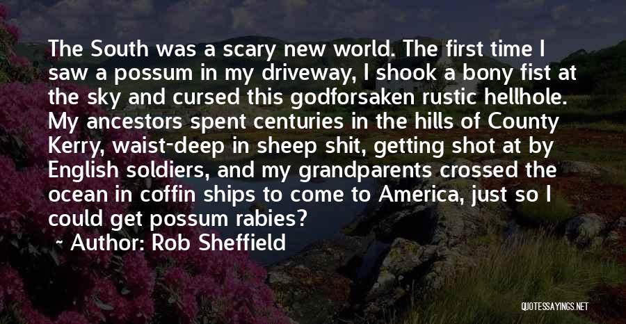 Rob Sheffield Quotes: The South Was A Scary New World. The First Time I Saw A Possum In My Driveway, I Shook A