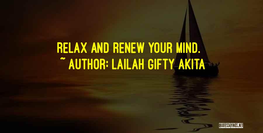 Lailah Gifty Akita Quotes: Relax And Renew Your Mind.