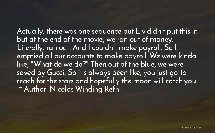 Nicolas Winding Refn Quotes: Actually, There Was One Sequence But Liv Didn't Put This In But At The End Of The Movie, We Ran