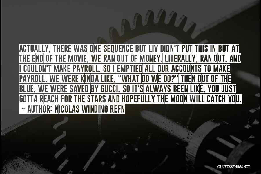 Nicolas Winding Refn Quotes: Actually, There Was One Sequence But Liv Didn't Put This In But At The End Of The Movie, We Ran