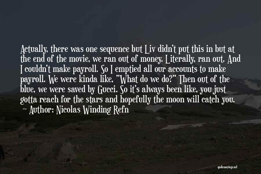 Nicolas Winding Refn Quotes: Actually, There Was One Sequence But Liv Didn't Put This In But At The End Of The Movie, We Ran