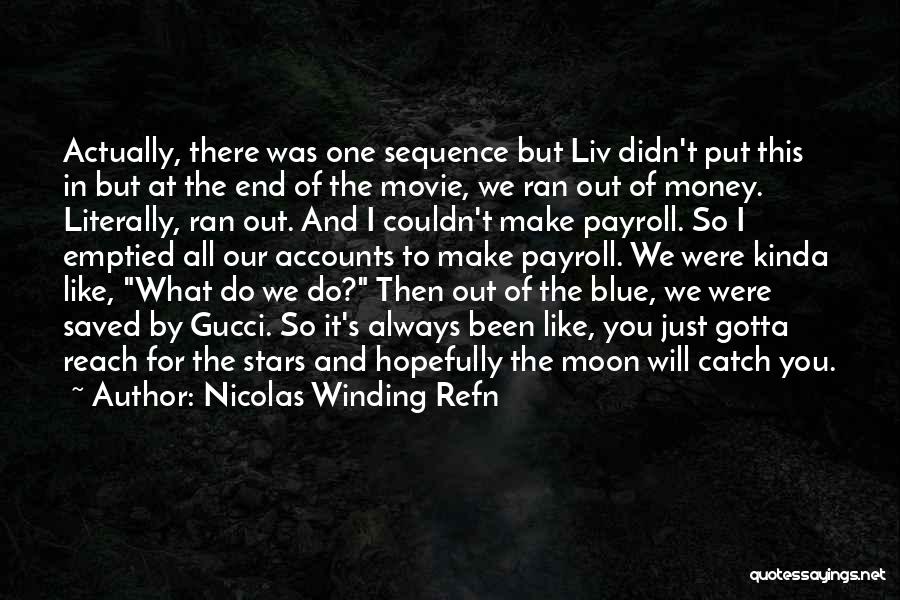 Nicolas Winding Refn Quotes: Actually, There Was One Sequence But Liv Didn't Put This In But At The End Of The Movie, We Ran