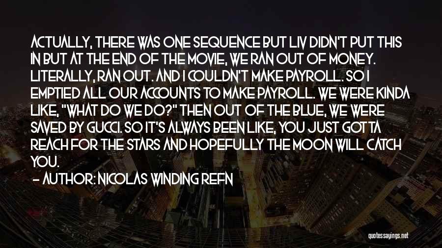 Nicolas Winding Refn Quotes: Actually, There Was One Sequence But Liv Didn't Put This In But At The End Of The Movie, We Ran