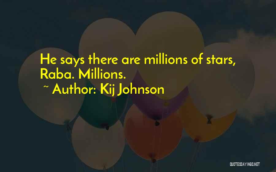 Kij Johnson Quotes: He Says There Are Millions Of Stars, Raba. Millions.