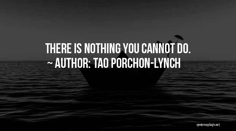 Tao Porchon-Lynch Quotes: There Is Nothing You Cannot Do.