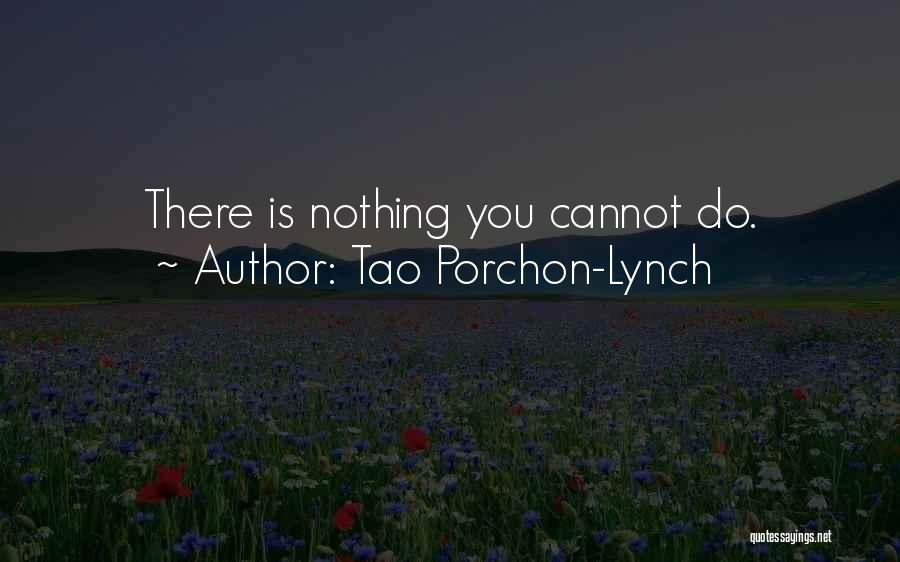 Tao Porchon-Lynch Quotes: There Is Nothing You Cannot Do.