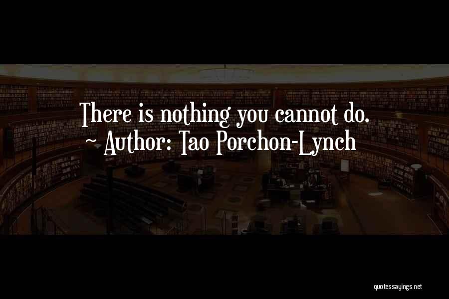 Tao Porchon-Lynch Quotes: There Is Nothing You Cannot Do.