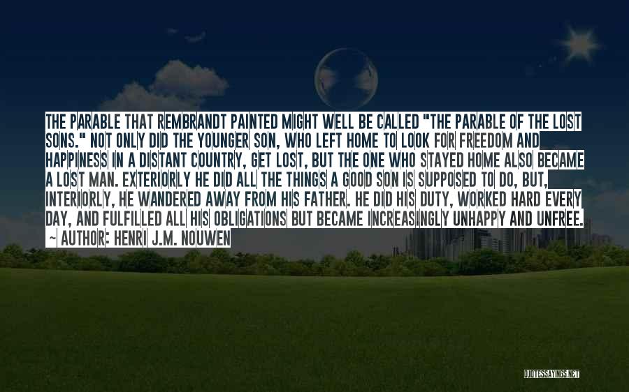 Henri J.M. Nouwen Quotes: The Parable That Rembrandt Painted Might Well Be Called The Parable Of The Lost Sons. Not Only Did The Younger