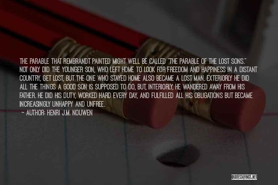 Henri J.M. Nouwen Quotes: The Parable That Rembrandt Painted Might Well Be Called The Parable Of The Lost Sons. Not Only Did The Younger