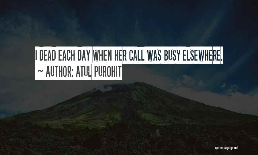 Atul Purohit Quotes: I Dead Each Day When Her Call Was Busy Elsewhere.