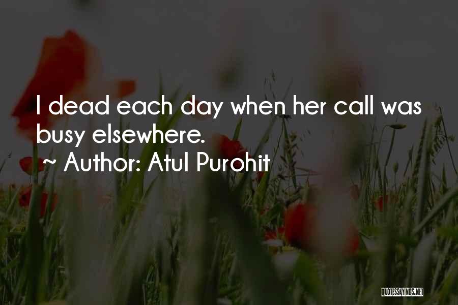 Atul Purohit Quotes: I Dead Each Day When Her Call Was Busy Elsewhere.