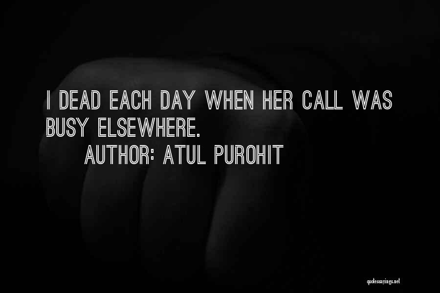 Atul Purohit Quotes: I Dead Each Day When Her Call Was Busy Elsewhere.