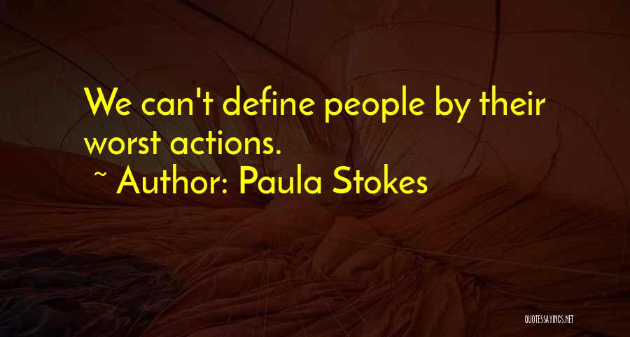 Paula Stokes Quotes: We Can't Define People By Their Worst Actions.