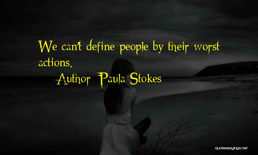 Paula Stokes Quotes: We Can't Define People By Their Worst Actions.