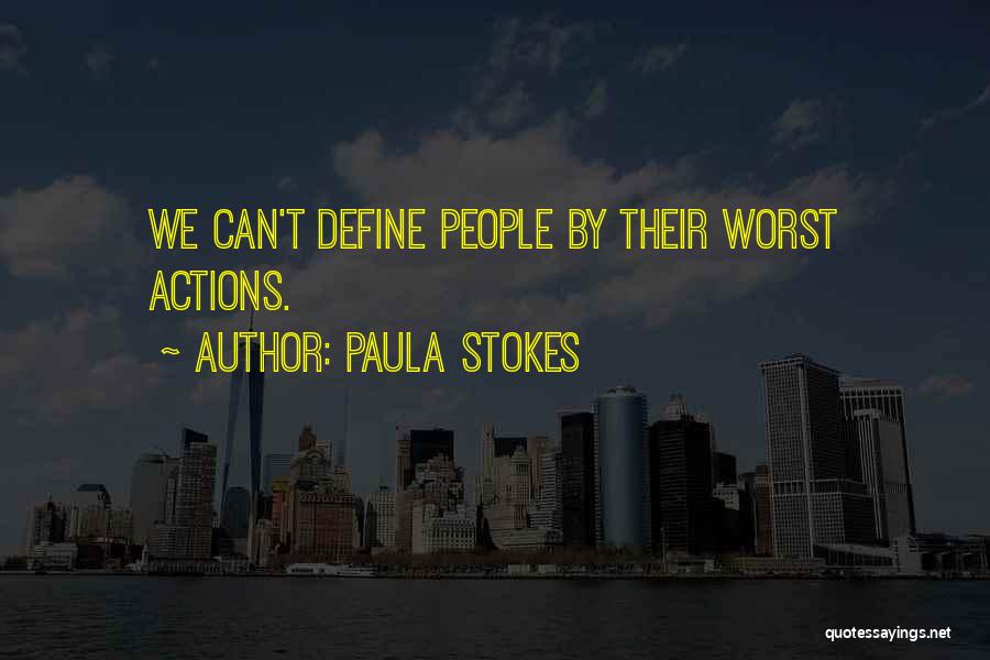 Paula Stokes Quotes: We Can't Define People By Their Worst Actions.