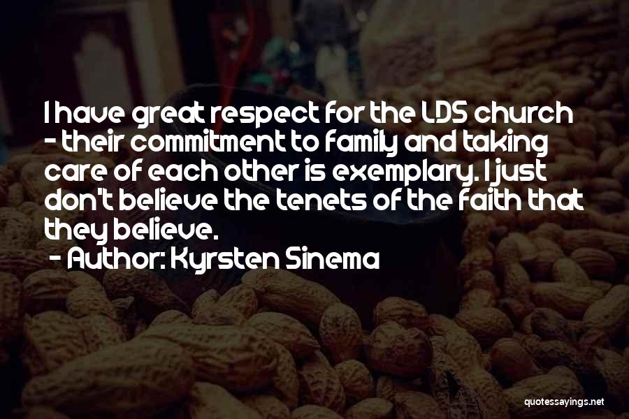 Kyrsten Sinema Quotes: I Have Great Respect For The Lds Church - Their Commitment To Family And Taking Care Of Each Other Is