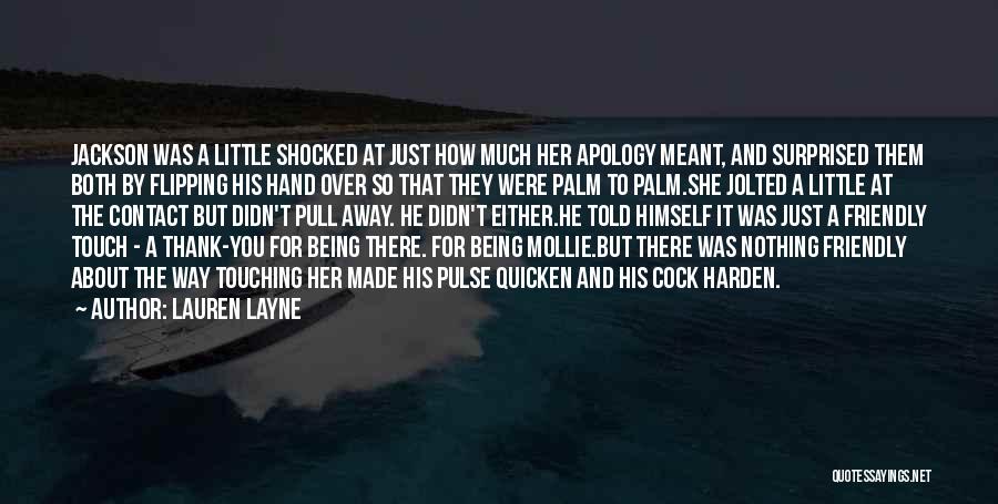 Lauren Layne Quotes: Jackson Was A Little Shocked At Just How Much Her Apology Meant, And Surprised Them Both By Flipping His Hand