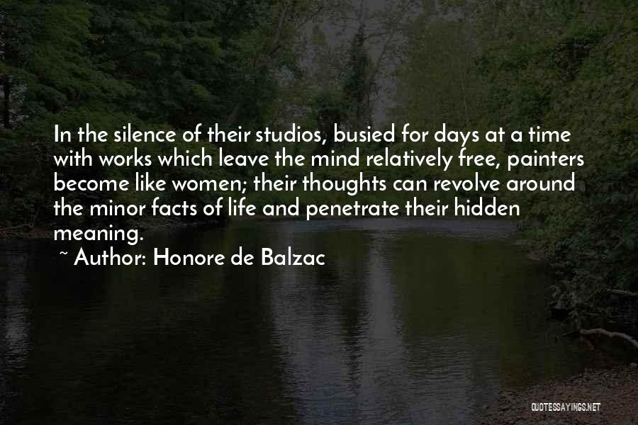 Honore De Balzac Quotes: In The Silence Of Their Studios, Busied For Days At A Time With Works Which Leave The Mind Relatively Free,