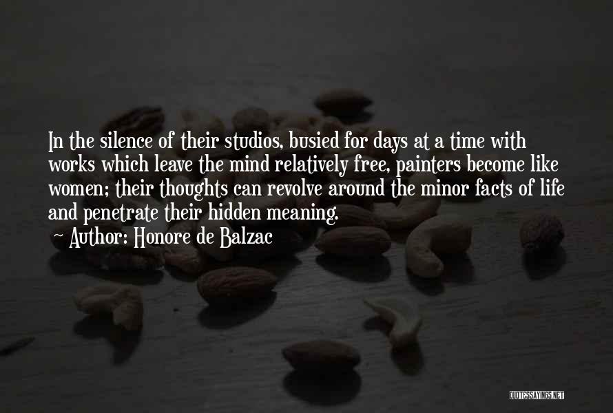 Honore De Balzac Quotes: In The Silence Of Their Studios, Busied For Days At A Time With Works Which Leave The Mind Relatively Free,