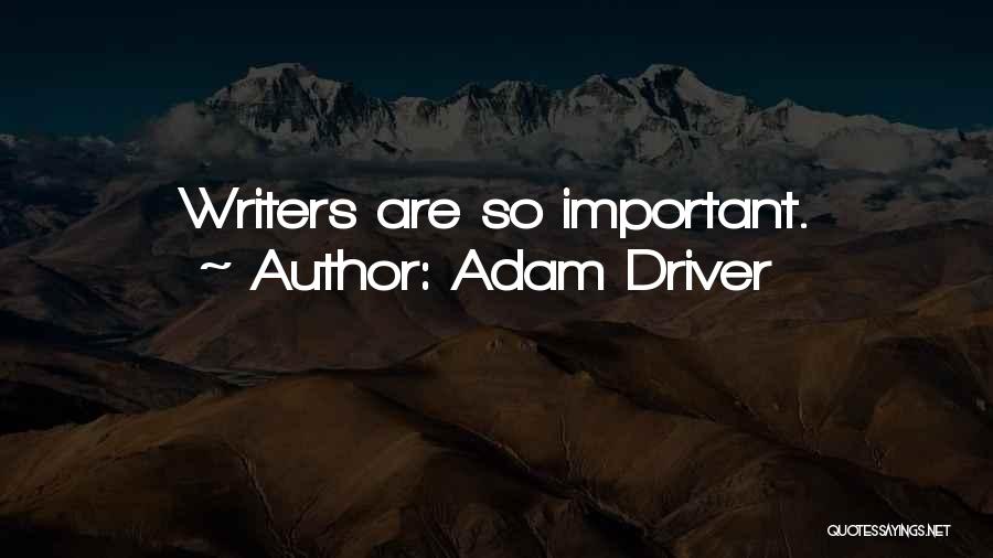 Adam Driver Quotes: Writers Are So Important.