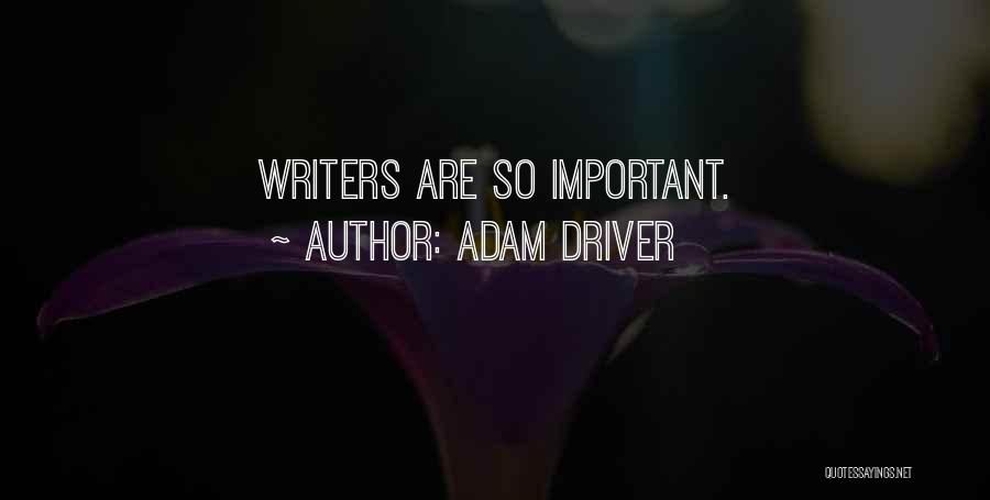 Adam Driver Quotes: Writers Are So Important.