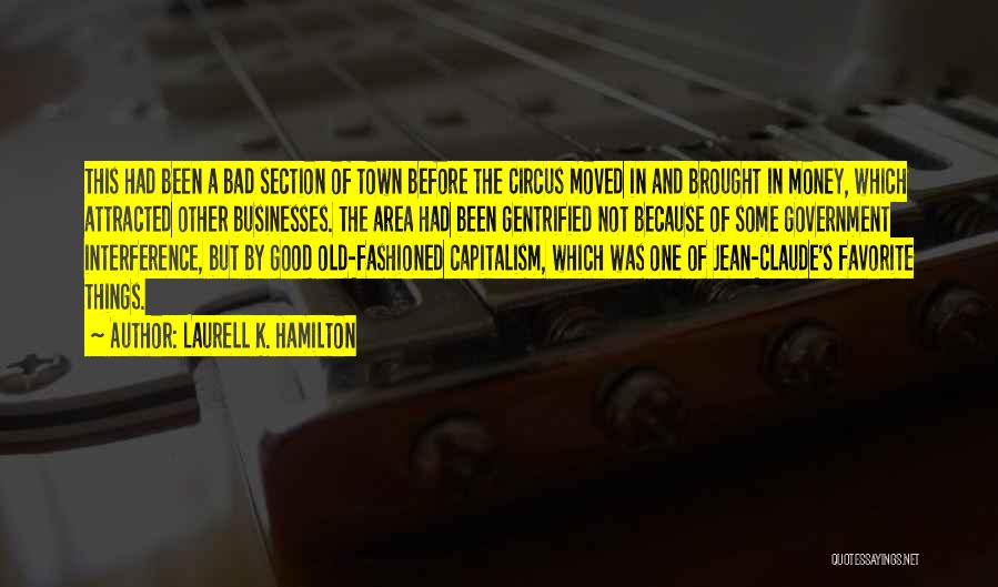 Laurell K. Hamilton Quotes: This Had Been A Bad Section Of Town Before The Circus Moved In And Brought In Money, Which Attracted Other