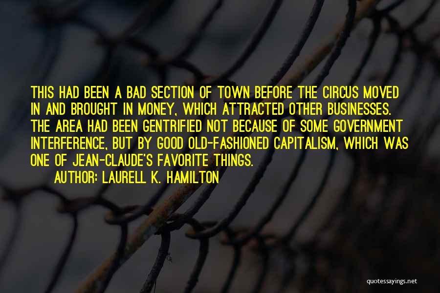 Laurell K. Hamilton Quotes: This Had Been A Bad Section Of Town Before The Circus Moved In And Brought In Money, Which Attracted Other