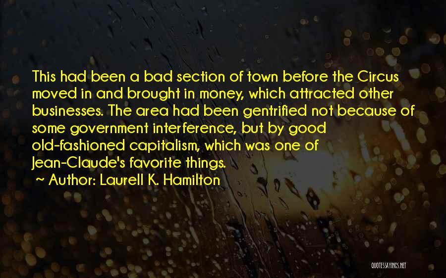 Laurell K. Hamilton Quotes: This Had Been A Bad Section Of Town Before The Circus Moved In And Brought In Money, Which Attracted Other