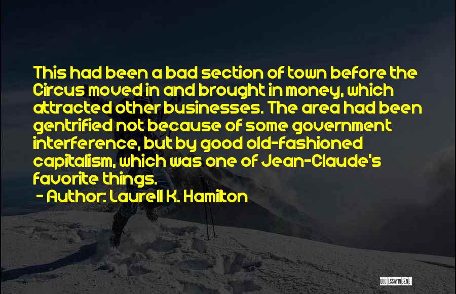 Laurell K. Hamilton Quotes: This Had Been A Bad Section Of Town Before The Circus Moved In And Brought In Money, Which Attracted Other