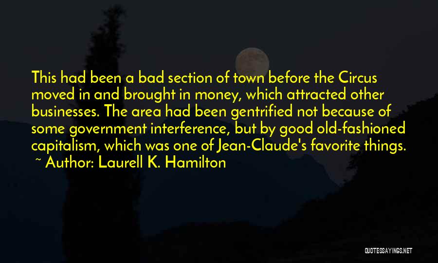 Laurell K. Hamilton Quotes: This Had Been A Bad Section Of Town Before The Circus Moved In And Brought In Money, Which Attracted Other