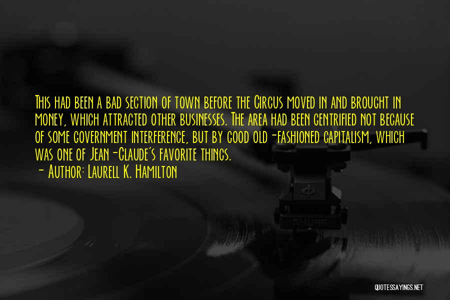 Laurell K. Hamilton Quotes: This Had Been A Bad Section Of Town Before The Circus Moved In And Brought In Money, Which Attracted Other