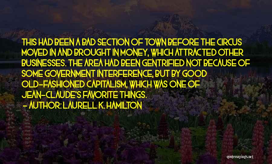 Laurell K. Hamilton Quotes: This Had Been A Bad Section Of Town Before The Circus Moved In And Brought In Money, Which Attracted Other