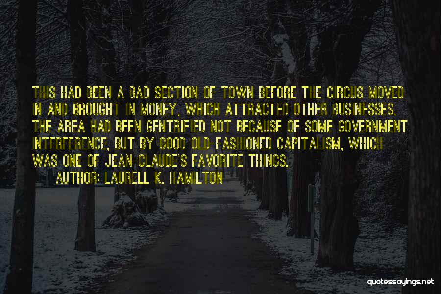 Laurell K. Hamilton Quotes: This Had Been A Bad Section Of Town Before The Circus Moved In And Brought In Money, Which Attracted Other