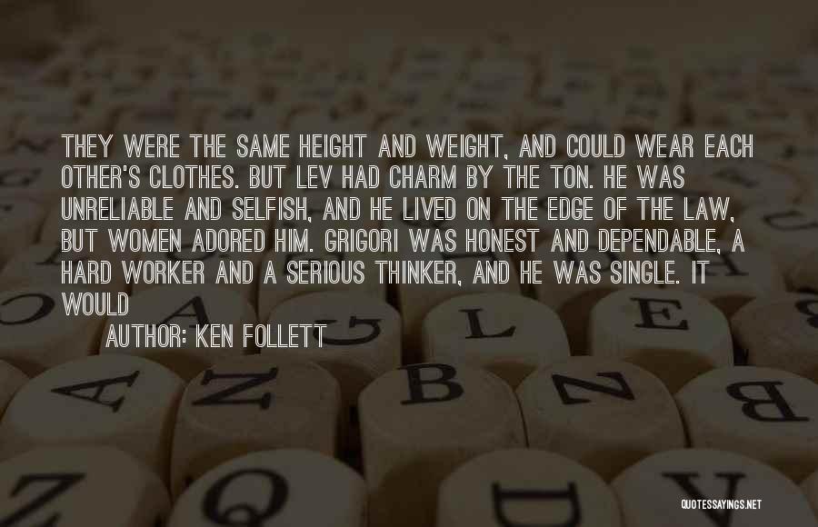 Ken Follett Quotes: They Were The Same Height And Weight, And Could Wear Each Other's Clothes. But Lev Had Charm By The Ton.