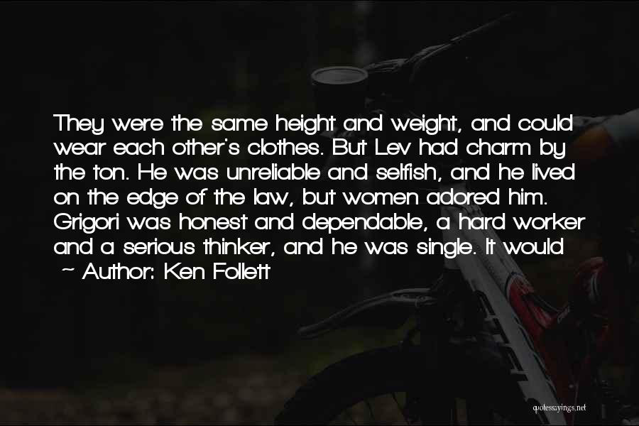 Ken Follett Quotes: They Were The Same Height And Weight, And Could Wear Each Other's Clothes. But Lev Had Charm By The Ton.